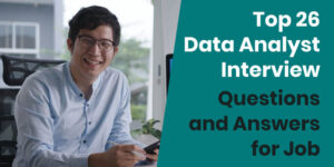 Top 26 Data Analyst Interview Questions and Answers for Job