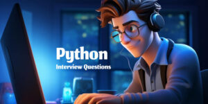 Top 41 Python Interview Questions and Answers for Developer