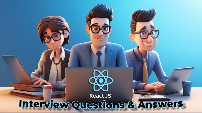 Top React JS Interview Questions and Answers - You Need to Know