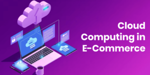 What is e-Commerce Cloud | Integration to Grow Online Business