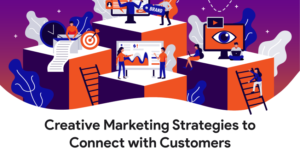 Creative Marketing Strategies to Connect with Customers