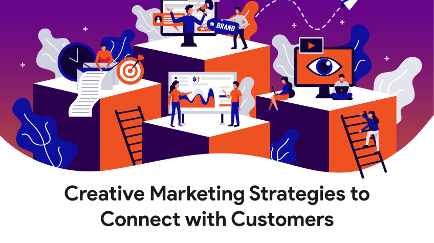 Creative Marketing Strategies to Connect with Customers