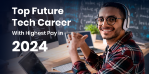 Top Future Tech Career With Highest Pay in 2024