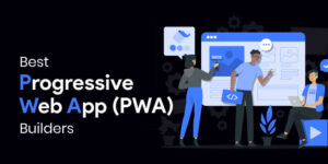 7 Best Progressive Web App (PWA) Builders