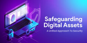 Protecting Digital Assets A Unified Approach To Security