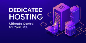 Ultimate Guide to Dedicated Hosting and Why Your Site Needs