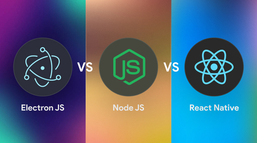 Electron JS vs React Native vs Node JS Which is Better For Cross-Platform App Development