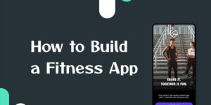 How to Build a Fitness App in 2025 Steps Costs Tech Stack