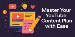 Master Your YouTube Content Plan with Ease
