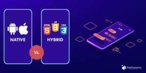 Native vs Hybrid Apps Which is Best for Your Business