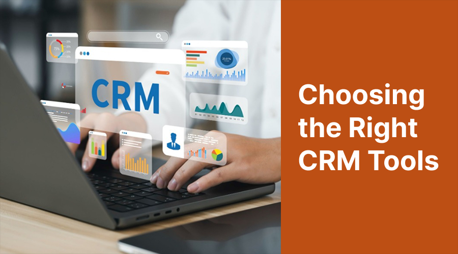 Choosing the Right CRM Tools