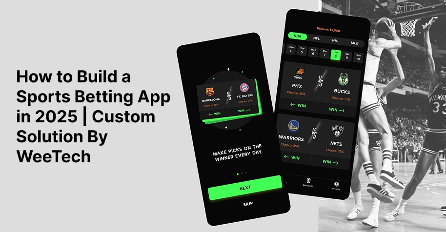 How to Build a Sports Betting App in 2025 Custom Solution By WeeTech