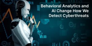 Behavioral Analytics and AI Change How We Detect Cyberthreats