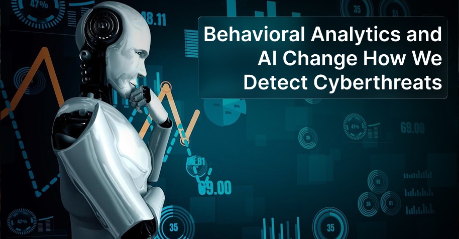 Behavioral Analytics and AI Change How We Detect Cyberthreats - WeeTech Solution Pvt Ltd Behavioral Analytics and AI Change How We Detect Cyberthreats