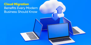 Cloud-Migration-Benefits-Every-Modern-Business-Should-Know