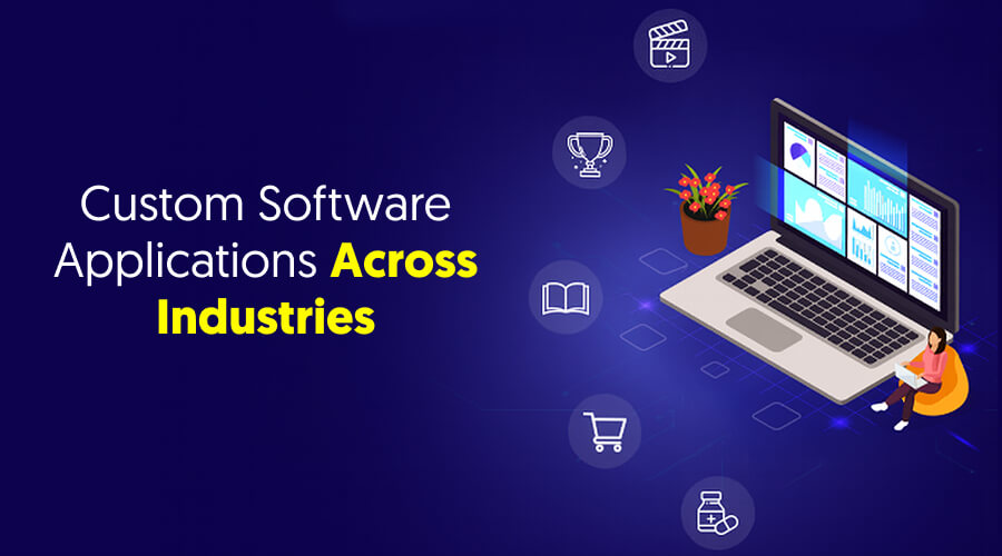 Custom Software Applications Across Industries