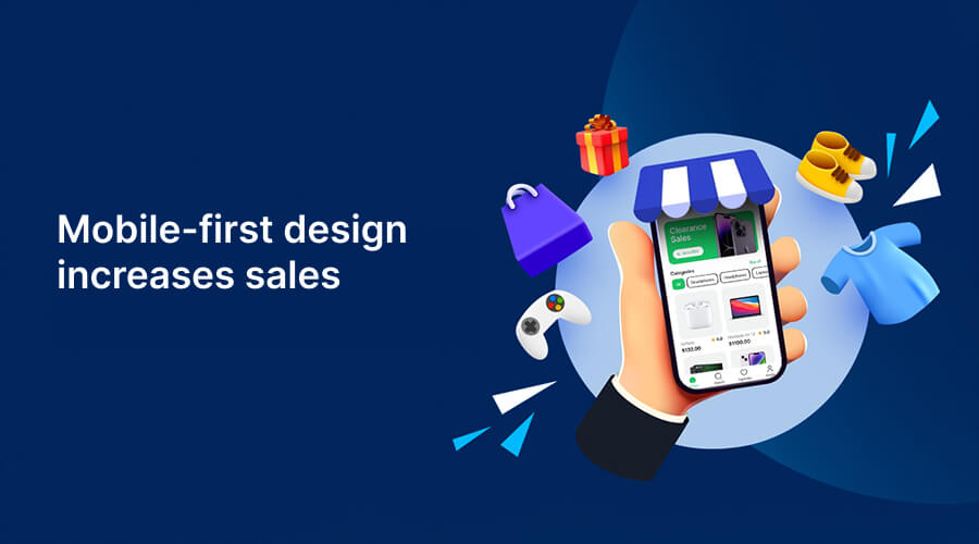 Mobile-first design increases sales - WeeTech Solution Pvt Ltd Mobile-first design increases sales
