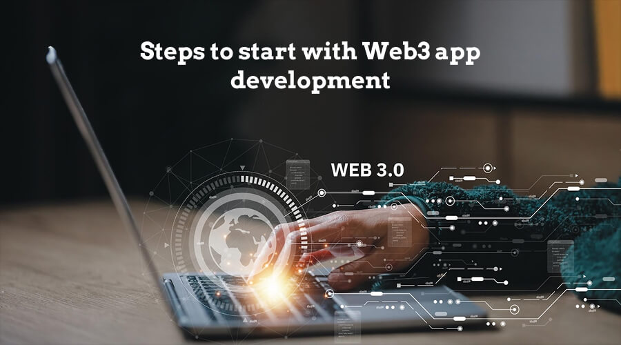 Steps to start with Web3 app development - WeeTech Solution Pvt Ltd building Web3 applications