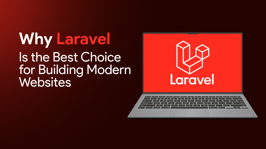 Laravel Is the Best Choice for Building Modern Websites