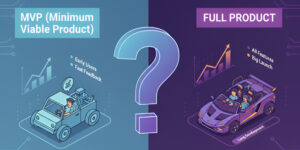 MVP vs Full Product