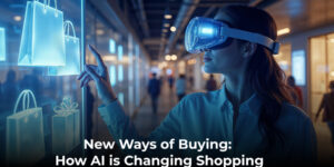 New Ways of Buying How AI is Changing Shopping