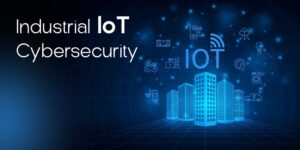 Industrial IoT Cybersecurity