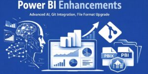 Power BI Enhancements Advanced AI Git Integration File Format Upgrade