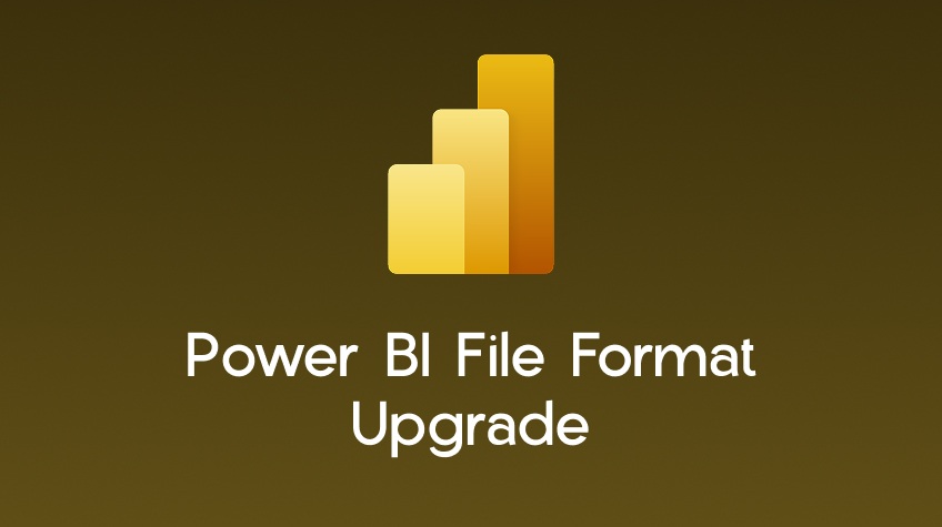 Power BI File Format Upgrade