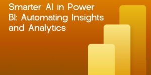 Smarter AI in Power BI Automating Insights and Analytics