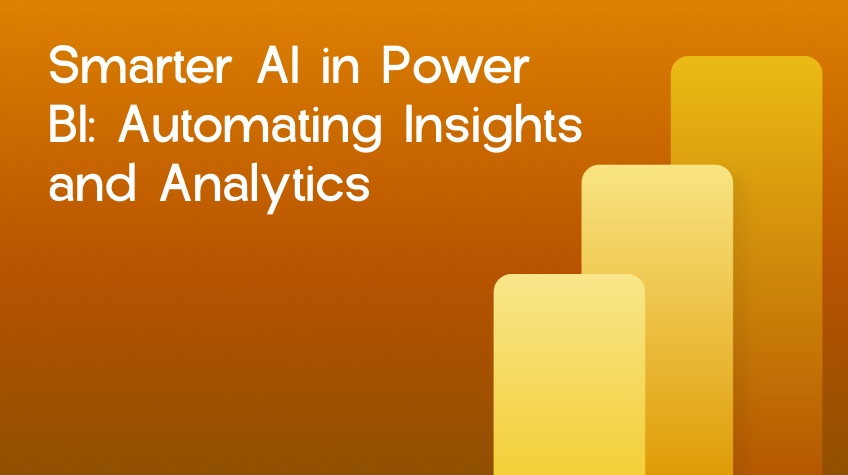 Smarter AI in Power BI Automating Insights and Analytics