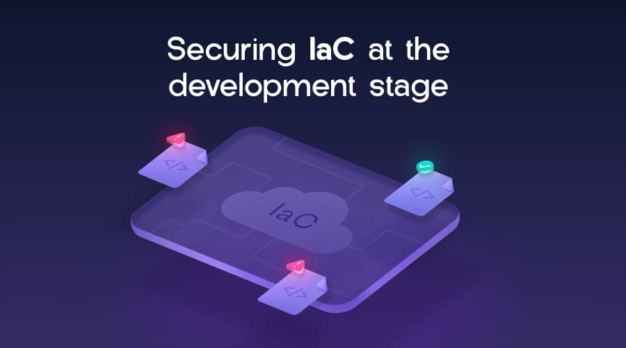 Isometric view of code files with warning and success icons, titled "Securing IaC at the development stage."