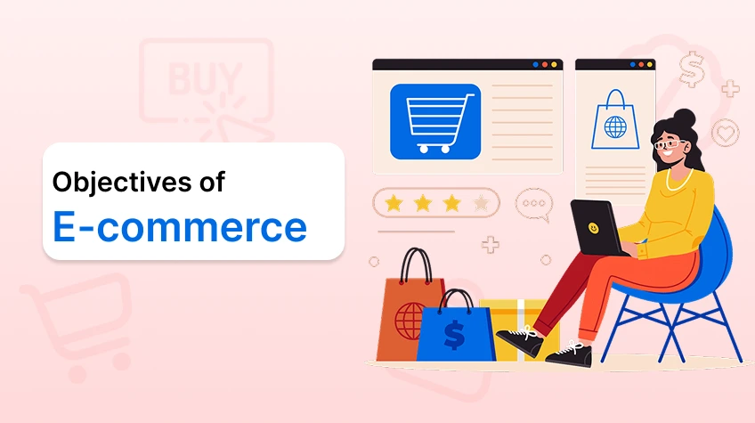 Objectives of E-commerce Components Functions and Aims for Business Growth - WeeTech Solution Pvt Ltd Graphic titled "Objectives of E-commerce" featuring a woman working on a laptop surrounded by digital shopping interfaces, bags, and boxes.