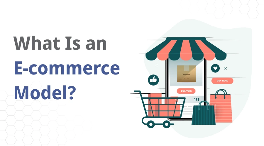 A graphic titled "What Is an E-commerce Model?" featuring an illustration of a smartphone acting as a store with a shopping cart and delivery packages.