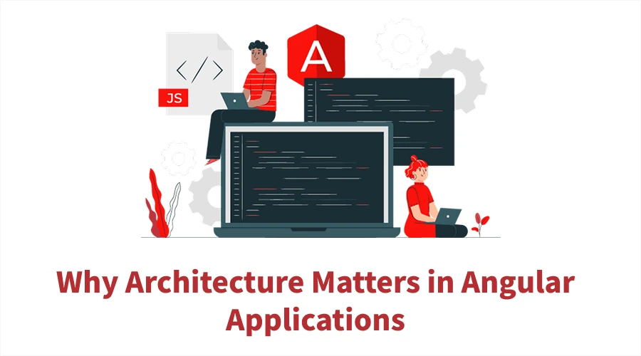 Illustration of developers working on laptops with code snippets and gears, featuring the title "Why Architecture Matters in Angular Applications".