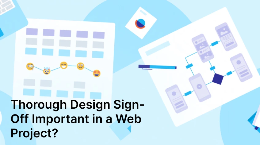 Top-down view of a desk displaying UX wireframe flowcharts, an emotion-tracking chart, and the text "Thorough Design Sign-Off Important in a Web Project?".